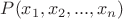 $P(x_1,x_2,...,x_n)$