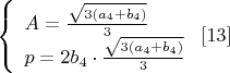 $\left\{
\begin{array}{lcl}
 A=\frac{\sqrt{3(a_4+b_4)}}{3}\\
 p=2b_4\cdot \frac{\sqrt{3(a_4+b_4)}}{3} 
\end{array}
\right. \eqno[13]$
