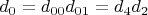 $d_0=d_{00} d_{01}=d_4 d_2$