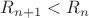 $R_{n+1}<R_n$