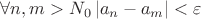 $\forall n,m>N_0 \left\lvert a_n-a_m\right\rvert < \varepsilon$