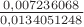 $\frac {0{,}007236068}{0{,}0134051248}$