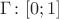 $\Gamma\colon [0;1]$