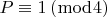 $P \equiv 1\left( {\bmod 4} \right)$