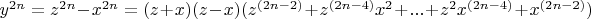 $y^{2n}=z^{2n}-x^{2n}=(z+x)(z-x)(z^{(2n-2)}+z^{(2n-4)} x^2+...+z^2 x^{(2n-4)}+x^{(2n-2)})$