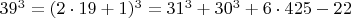 $  39^3 =  (2\cdot 19+1)^3  =  31^3 + 30^3 + 6\cdot 425 - 22  \qquad \qquad $