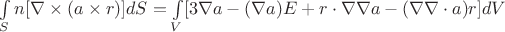 $\int\limits_S n[\nabla\times(a\times r)]dS=\int\limits_V [3\nabla a-(\nabla a)E + r\cdot\nabla\nabla a-(\nabla\nabla\cdot a)r]dV$