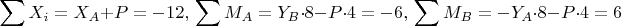 $$
\sum X_{i}=X_{A}+P=-12,\\
\sum M_{A}=Y_{B}\cdot8-P\cdot4=-6,\\
\sum M_{B}=-Y_{A}\cdot8-P\cdot4=6
$$