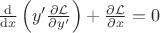$\frac{\mathrm{d}}{\mathrm{d} x} \left(y' \frac{\partial \mathcal{L}}{\partial y'} \right) + \frac{\partial \mathcal{L}}{\partial x} = 0$