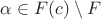 $\alpha \in F(c)\setminus F$