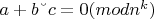 $a + b &ndash; c = 0 (mod n^k)$