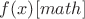 $ {f(x)}[math]$