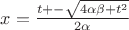 $x=\frac{t+-\sqrt{4 \alpha \beta+t^2}}{2\alpha}$