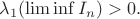 $\lambda_1(\lim \inf I_n)>0.$