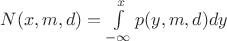 $N(x,m, d)=\int\limits_{-\infty}^{x}p(y,m,d) d y$