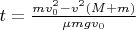 $t = \frac{{mv_0^2  - v^2 (M + m)}}{{\mu mgv_0 }}$