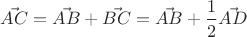 $\vec{AC}=\vec{AB}+\vec{BC}=\vec{AB}+\dfrac12 \vec{AD}$