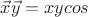 $\vec{x}\vec{y}=xycos$
