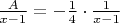 $\frac{A}{x-1}=-\frac14\cdot\frac{1}{x-1}$