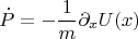 $$ \dot P = - \frac{1}{m} \partial_x U(x)  $$