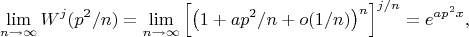 $$\lim_{n\to\infty}W^j(p^2/n)=\lim_{n\to\infty}\left[\left(1+ap^2/n+o(1/n)\right)^{n}\right]^{j/n}=e^{a p^2 x},$$