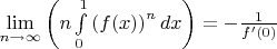 $\mathop {\lim }\limits_{n \to \infty } \left( {n\int\limits_0^1 {\left( {f(x)} \right)^n dx} } \right) =  - \frac{1}{{f'(0)}}$