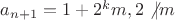 $a_{n+1}=1+2^km, 2 \not |m$