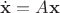 $\dot{\mathbf{x}}=A\mathbf x$