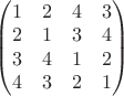 $\begin{pmatrix} 1 & 2 & 4 & 3 \\ 2 & 1 & 3 & 4 \\ 3 & 4 & 1 & 2 \\ 4 & 3 & 2 & 1\end{pmatrix} \qquad$