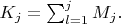 $K_j=\sum_{l=1}^j M_j.$