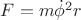 $F=m \dot{\phi}^2 r$