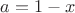 $a=1-x$