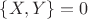 $\{X, Y\} = 0$