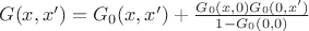 $G(x,x')=G_0(x,x')+\frac{G_0(x,0)G_0(0,x')}{1-G_0(0,0)}$
