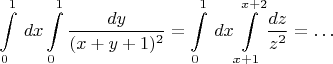 $$\int\limits_{0}^1\, dx\int\limits_{0}^1\dfrac{dy}{(x+y+1)^2}=\int\limits_{0}^1\, dx\int\limits_{x+1}^{x+2}\dfrac{dz}{z^2}=\ldots $$