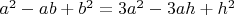 $a^2-ab+b^2=3a^2-3ah+h^2$