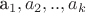 a_1,a_2,..,a_k