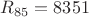 $R_{85}=8351$