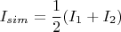 $$
I_{sim} = \frac{1}{2}(I_1+I_2)
$$