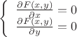 $$
\left\{
\begin{array}{rcl}
{\partial F(x,y) \over \partial x} = 0  \\
{\partial F(x,y) \over \partial y} = 0 \\
\end{array}
\right.
$$