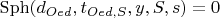 $\operatorname{Sph}(d_{Oed}, t_{Oed, S}, y, S, s) = 0$