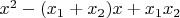 $x^2-(x_1+x_2)x+{x_1}{x_2}$