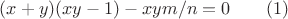 $(x+y)(xy-1)-xym/n=0\qquad(1)$