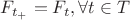 $F_{t_+} = F_t , \forall t \in T$ $F_{t_+} = F_t , \forall t \in T$