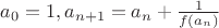 $a_0=1, a_{n+1}=a_n+\frac1{f(a_n)}$