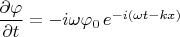 $\dfrac{\partial\varphi}{\partial t} =  -i \omega \varphi_0 \,e^{-i(\omega t-kx)}$