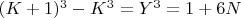 $(K + 1)^3 - K^3 = Y^3 = 1 + 6N$
