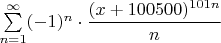 $\sum\limits_{n=1}^{\infty} (-1)^n\cdot \dfrac{(x+100500)^{101n}}{n}$