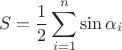 $$S = \frac12\sum\limits_{i = 1}^{n}\sin\alpha_i$$