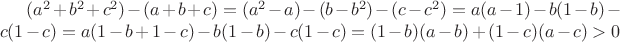 $ (a^2 + b^2 + c^2) -(a + b + c) =
(a^2 - a) - (b - b^2) - (c - c^2)  =
a(a - 1) - b(1 - b) - c(1 - c) = 
a(1 - b + 1 - c) - b(1 - b) - c(1 - c) =
(1 - b)(a - b) + (1 - c)(a - c) >{0}$